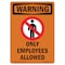 Signmission Safety Sign, OSHA WARNING, 10" Height, Only Employees Allowed, Portrait OS-WS-D-710-V-13386 - alternate 1